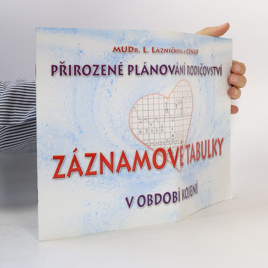 Ludmila Lázničková Záznamové tabulky symptotermální metody / přirozené plánování rodičovství