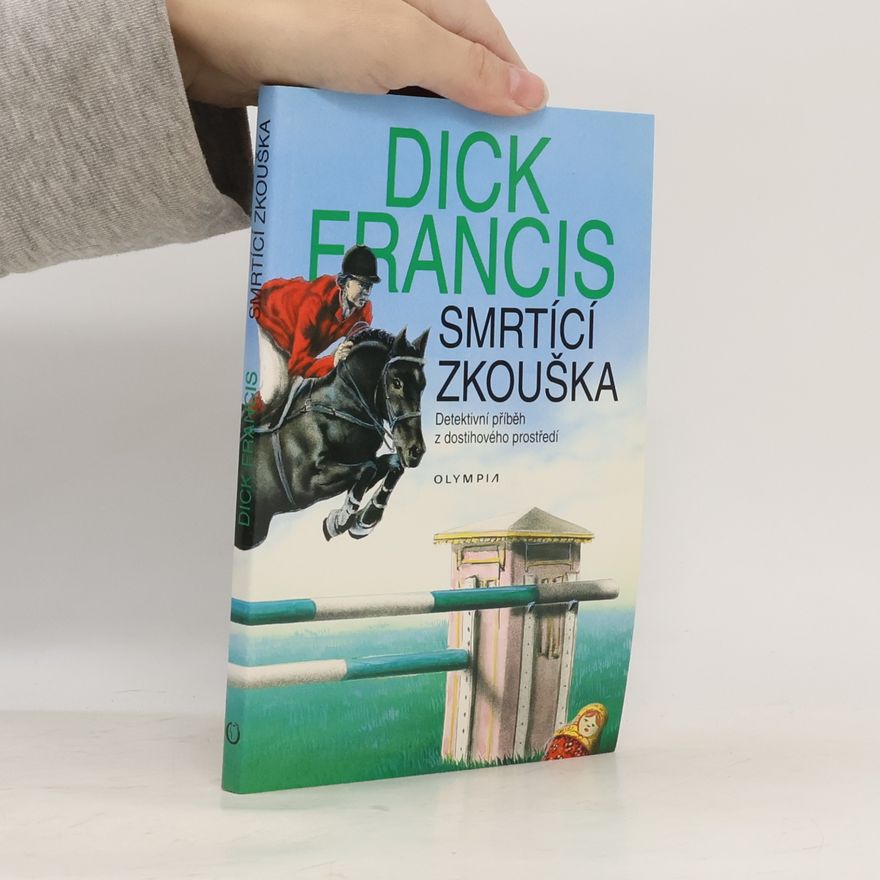 Dick Francis Smrtící zkouška