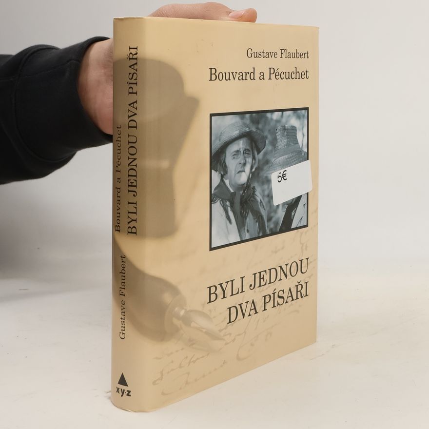 Gustave Flaubert Byli jednou dva písaři: Bouvard a Pécuchet
