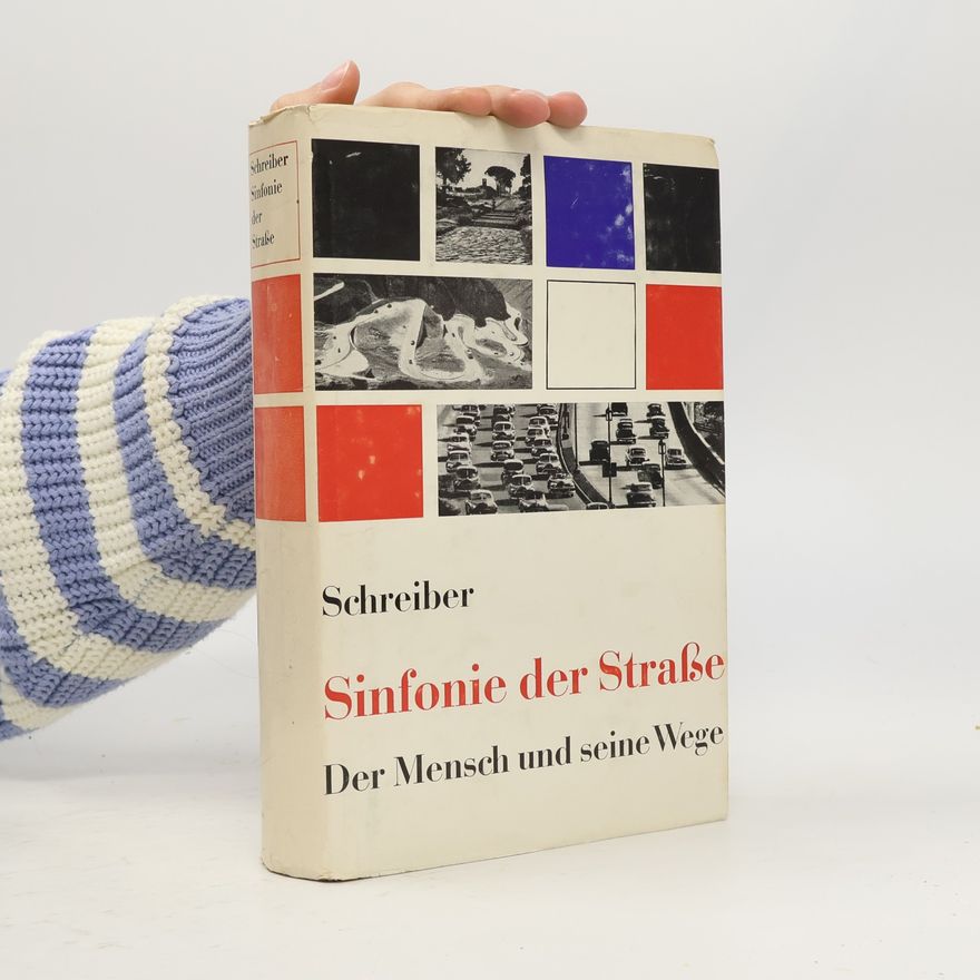 Hermann Schreiber Sinfonie der Straße. Der Mensch und seine Wege von den Karawanenpfaden bis zum Super-Highway