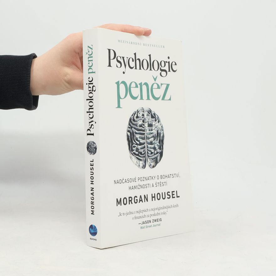Morgan Housel Psychologie peněz. Nadčasové poznatky o bohatství, hamižnosti a štěstí