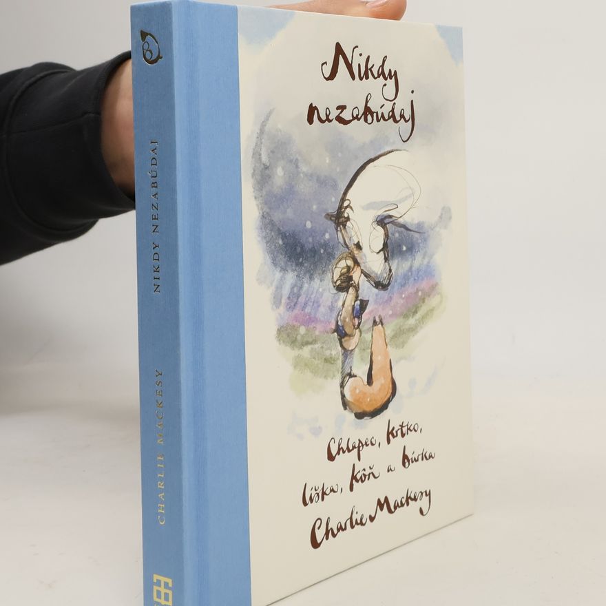 Charlie Mackesy Nikdy nezabúdaj