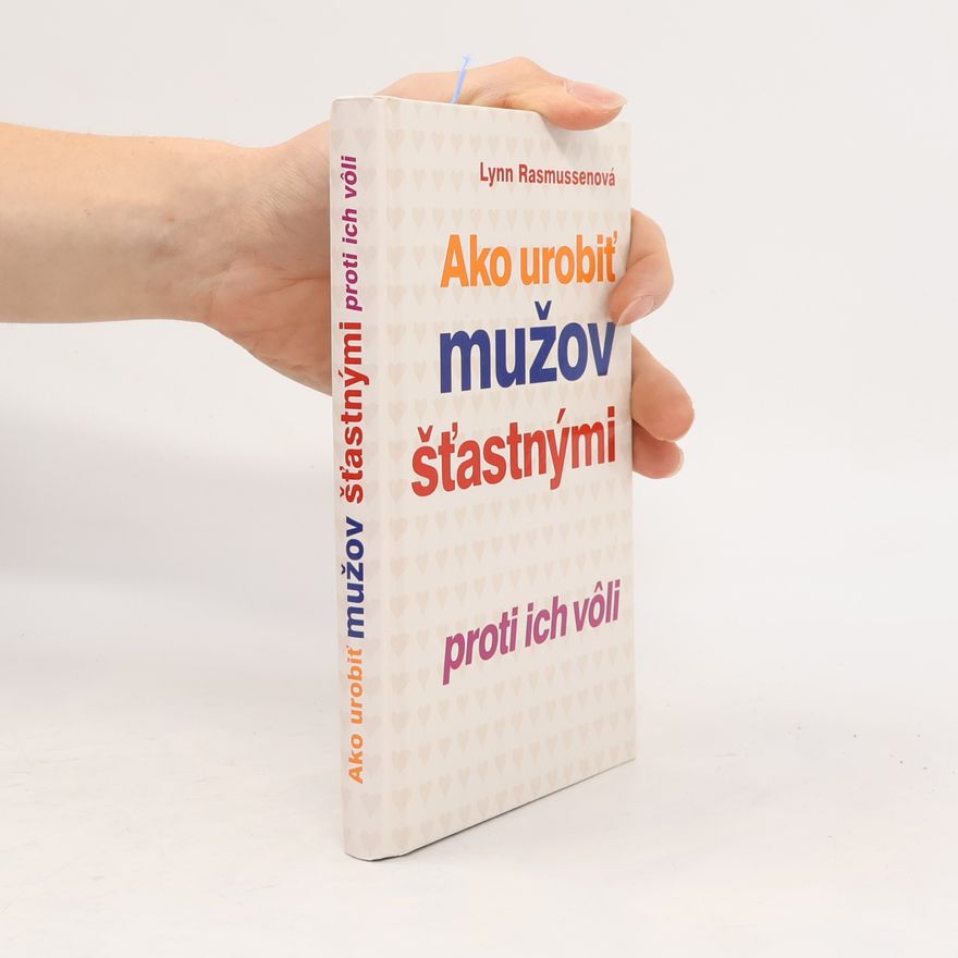 Lynn Rasmussen Ako urobiť mužov šťastnými proti ich vôli