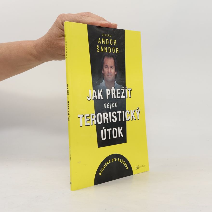 Andor Šándor Jak přežít nejen teroristický útok: Příručka pro každého