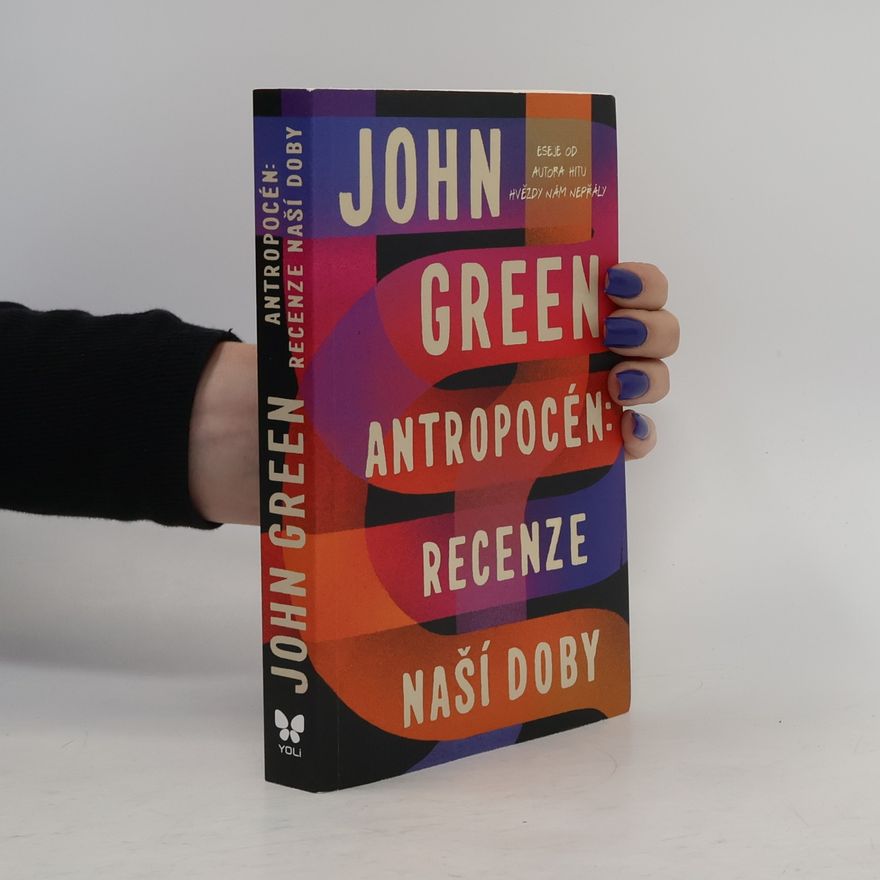 John Green Antropocén: Recenze naší doby