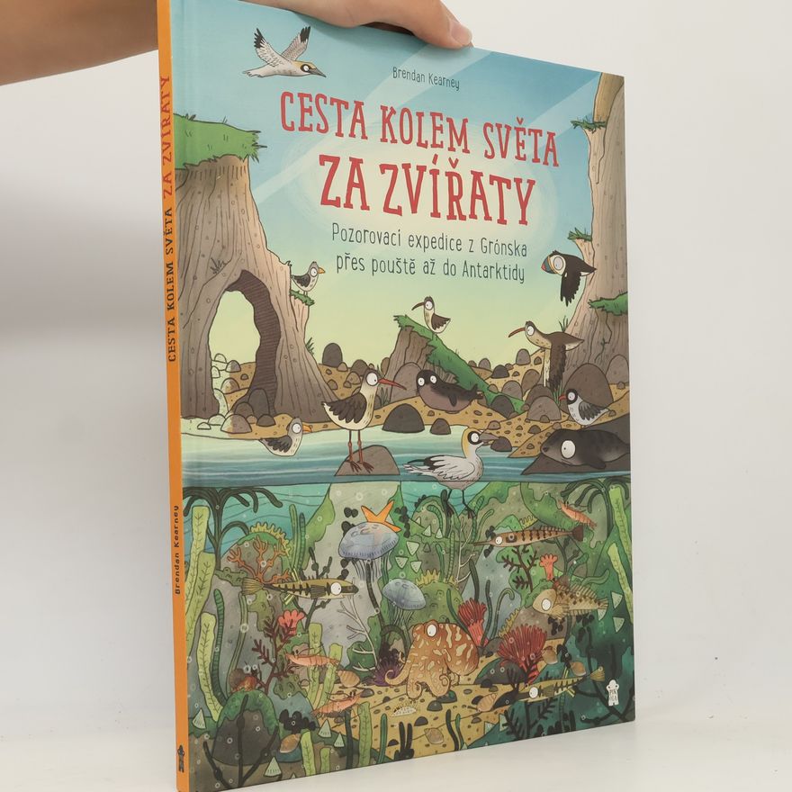 Brendan Kearney Cesta kolem světa za zvířaty – Z Grónska, přes pouště až do Antarktidy