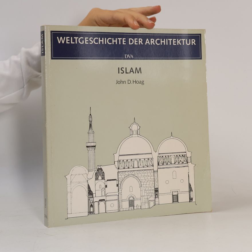 John D. Hoag Weltgeschichte der Architektur- Islam