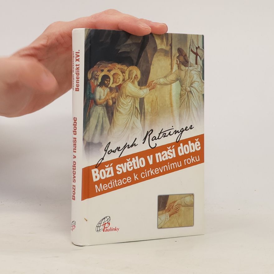 Joseph Ratzinger Boží světlo v naší době : meditace k církevnímu roku