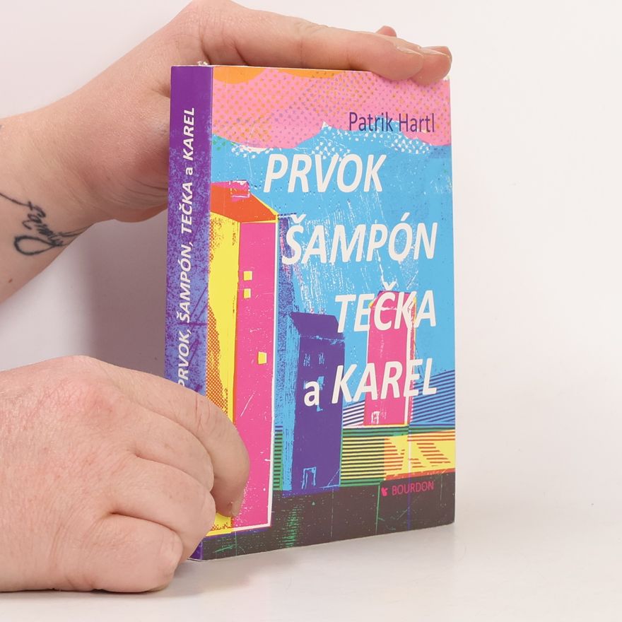 Patrik Hartl Prvok, Šampón, Tečka a Karel