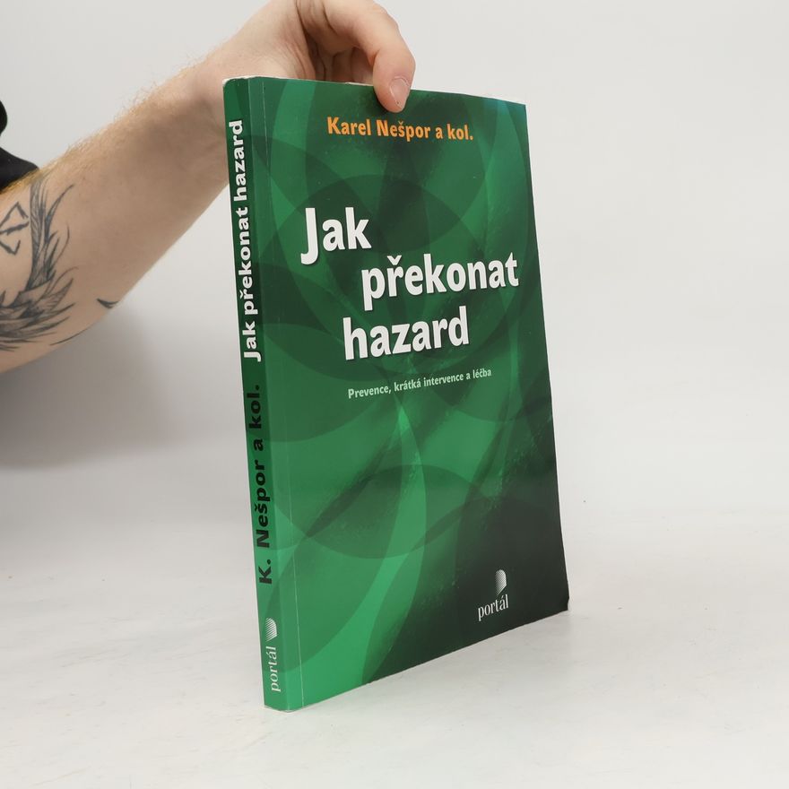Karel Nešpor Jak překonat hazard : prevence, krátká intervence a léčba