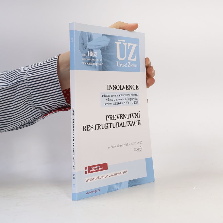Autorenkollektiv Insolvence. aktuální změny insolvenčního zákona, zákona o insolvenčních správcích a všech vyhlášek a NV k 1.1.2026. Preventivní restrukturalizace