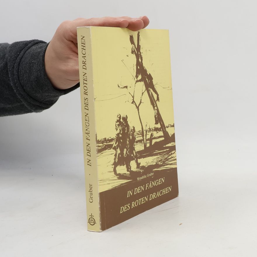 Wendelin Gruber In den Fängen des roten Drachen