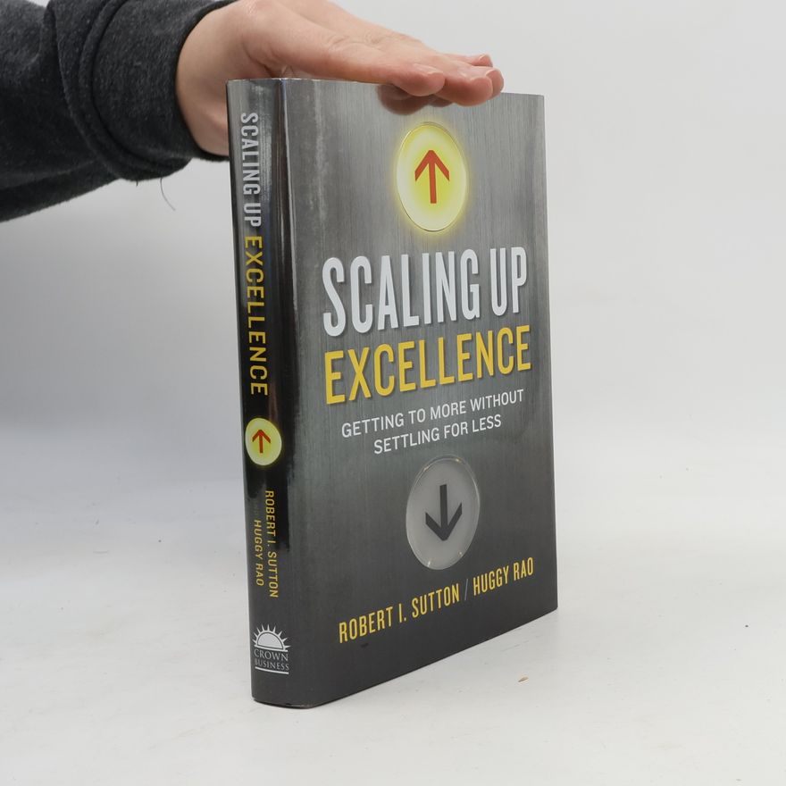 Robert I. Sutton Scaling Up Excellence