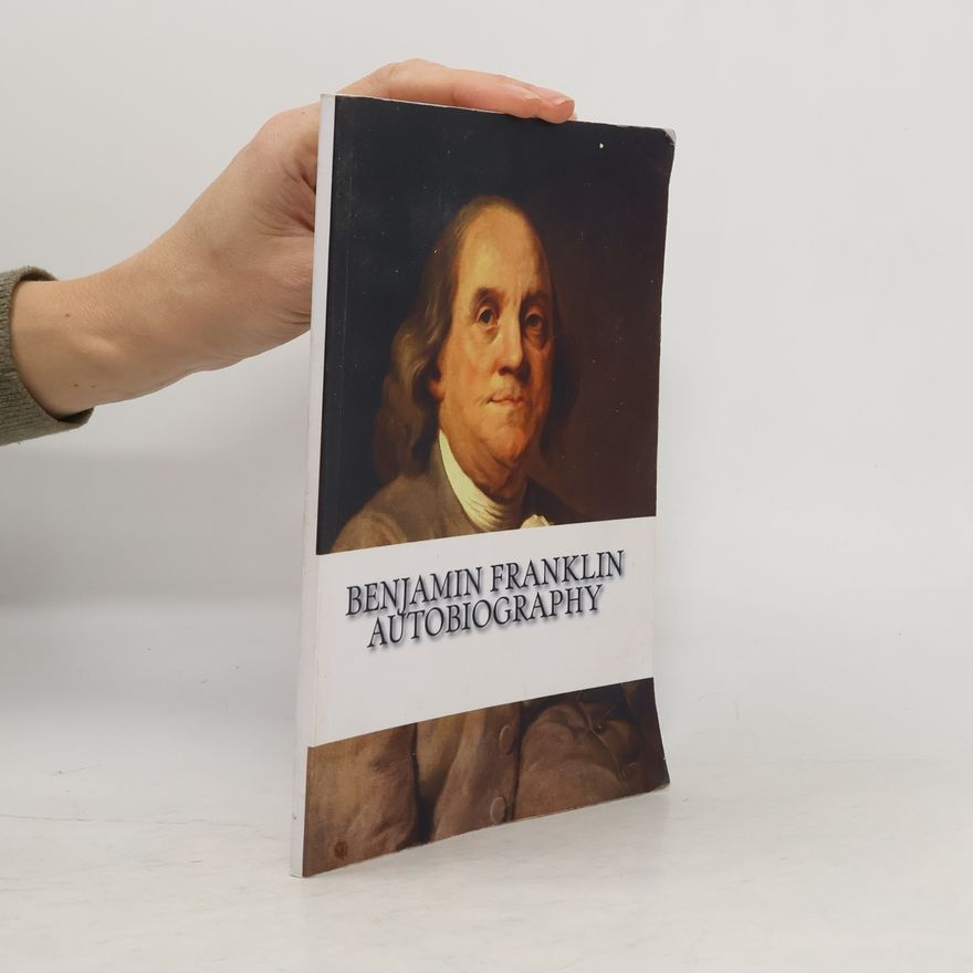 Benjamin Franklin Benjamin Franklin Autobiography