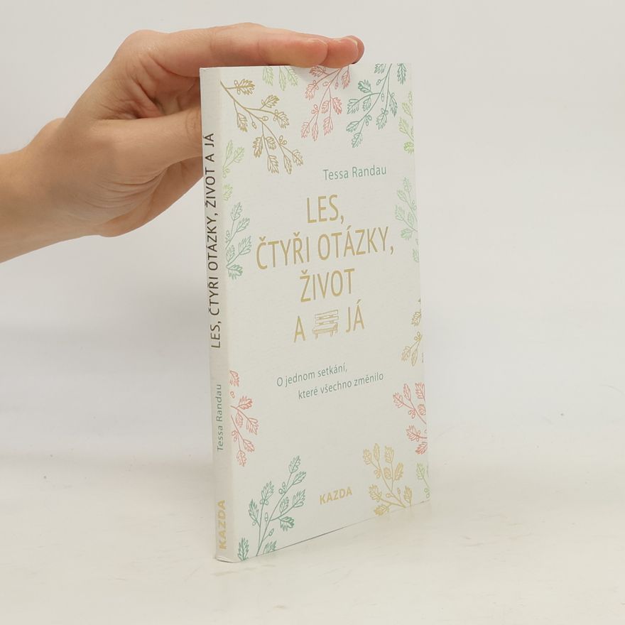 Tessa Randau Les, čtyři otázky, život a já : o jednom setkání, které všechno změnilo