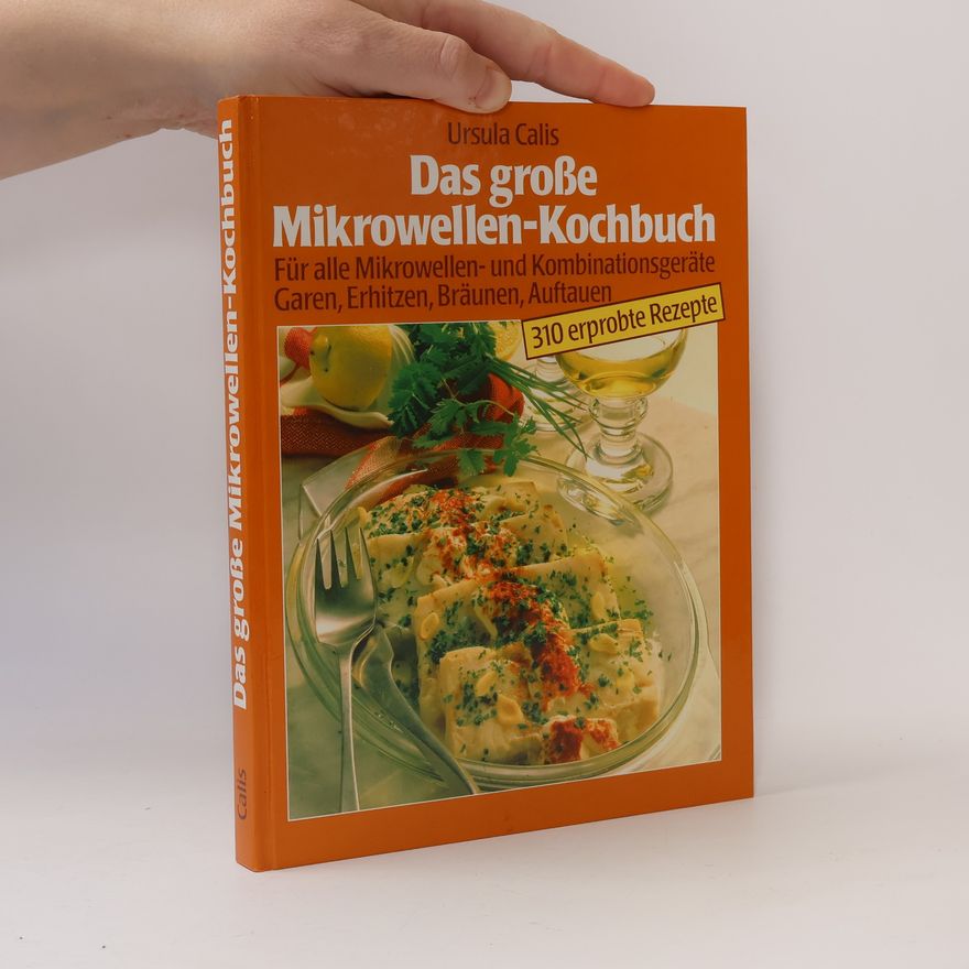 Ursula Calis Das große Mikrowellen-Kochbuch