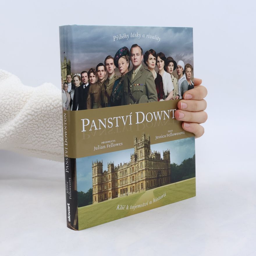 Julian Fellowes Panství Downton. Příběh lásky a rivality