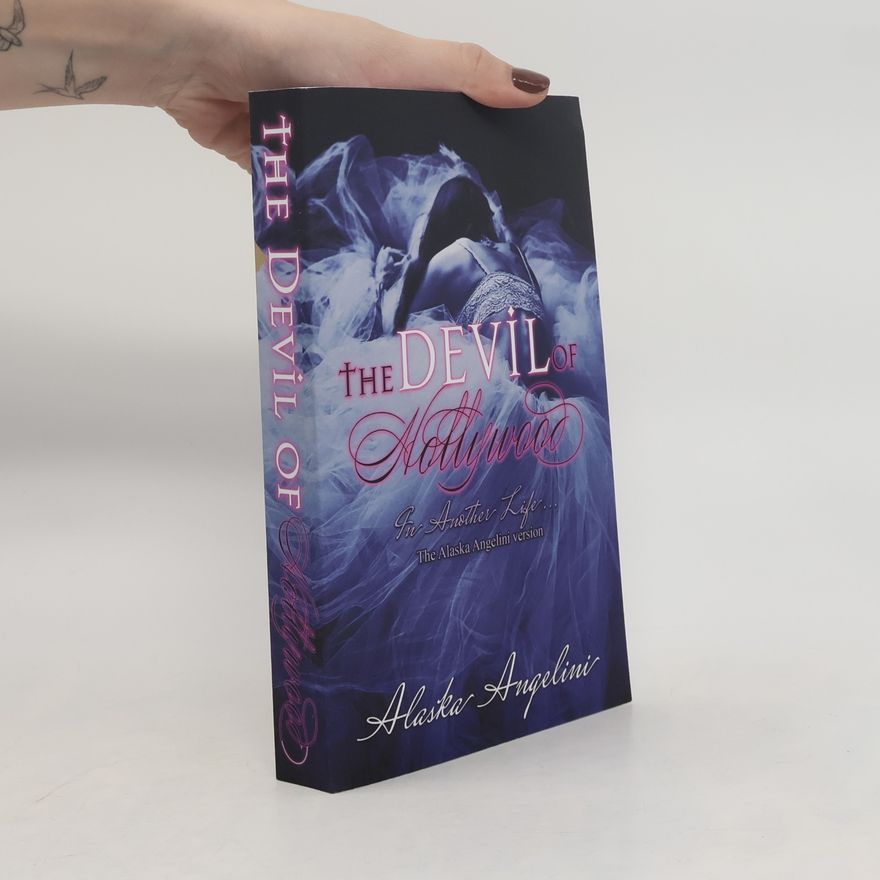 Alaska Angelini The Devil of Hollywood: The Alaska Angelini Version (In Another Life..., Band 4)