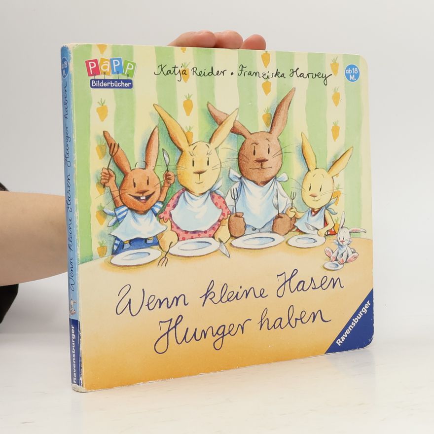 Katja Reider Wenn kleine Hasen Hunger haben
