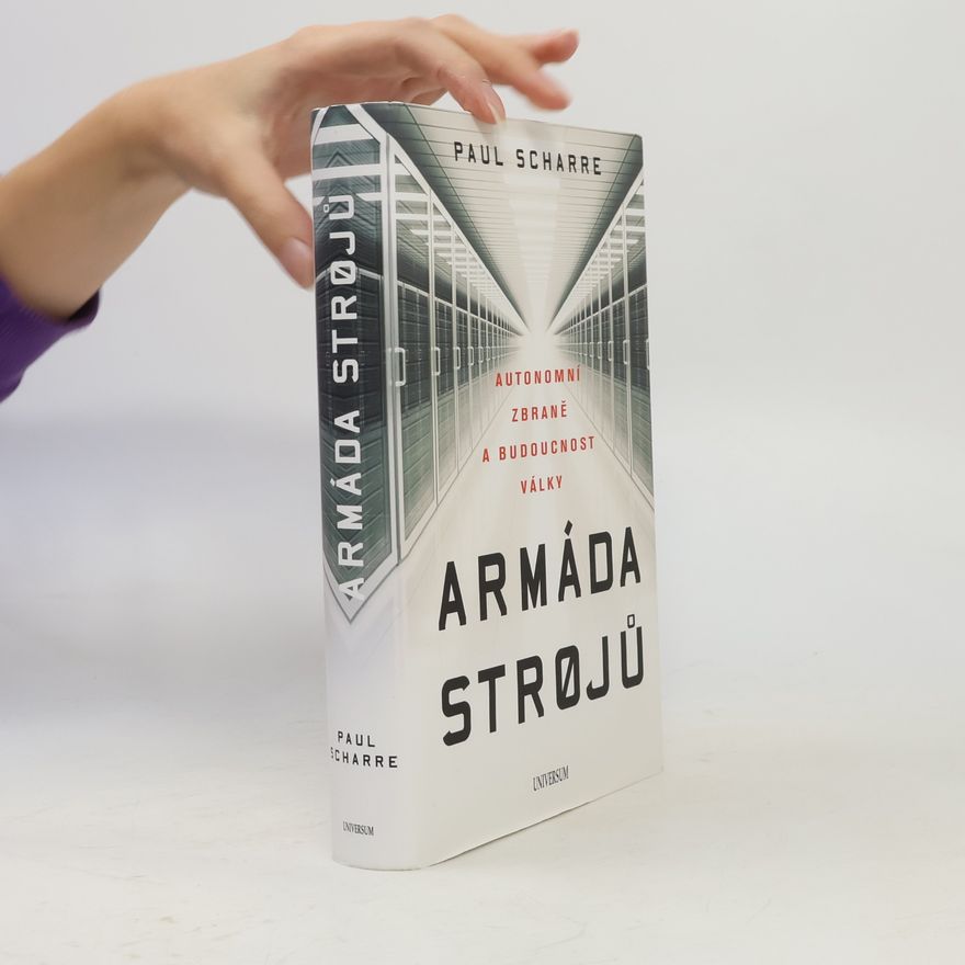 Paul Scharre Armáda strojů : autonomní zbraně a budoucnost války