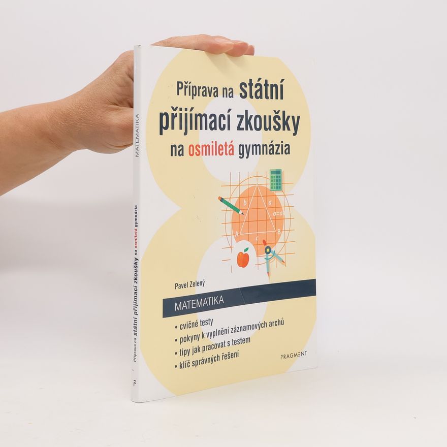 Pavel Zelený Příprava na státní přijímací zkoušky na osmiletá gymnázia. Matematika: cvičné testy