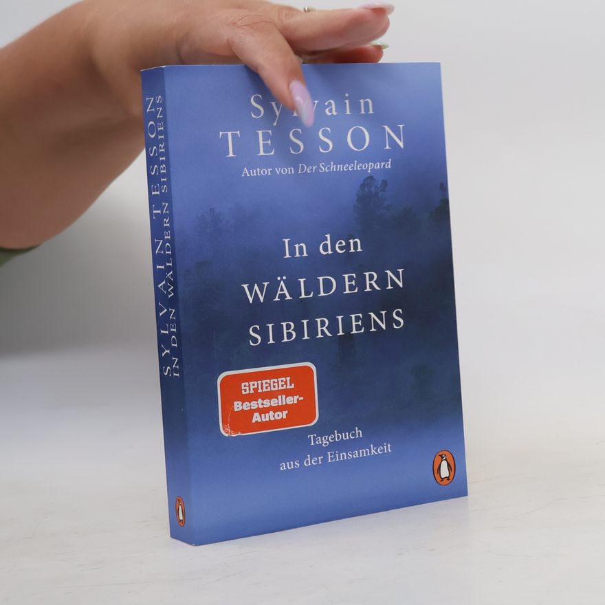 Sylvain Tesson In den Wäldern Sibiriens. Tagebuch aus der Einsamkeit - Ausgezeichnet mit dem ITB BuchAward 2024