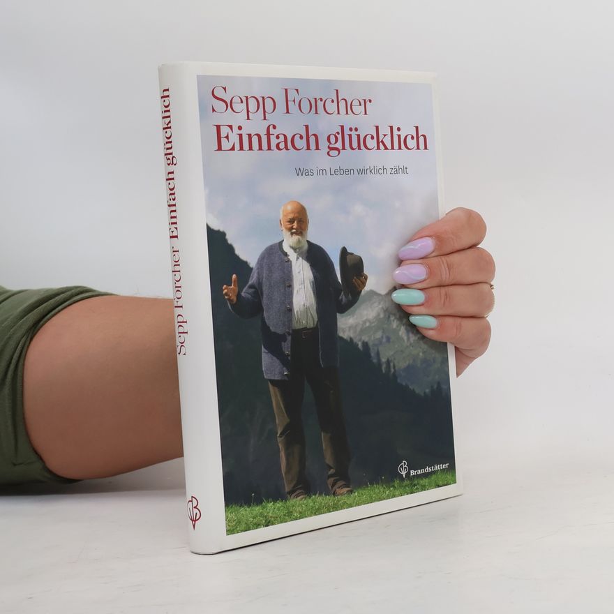 Sepp Forcher Einfach glücklich