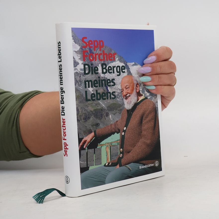Sepp Forcher Die Berge meines Lebens