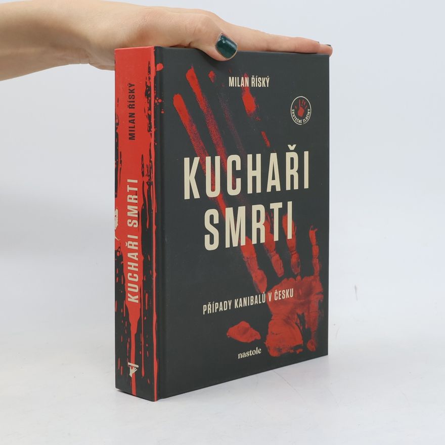 Milan Říský Kuchaři smrti - Případy kanibalů v Česku