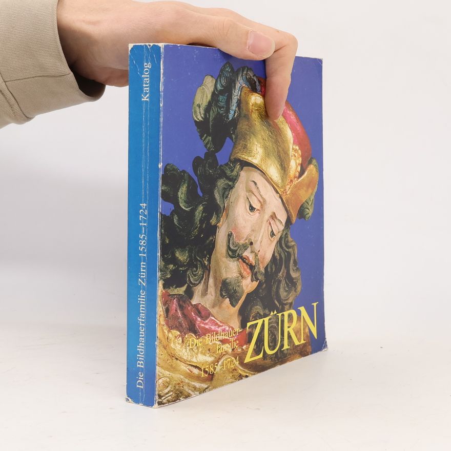 Autorenkollektiv Die Bildhauerfamilie Zürn 1585-1724