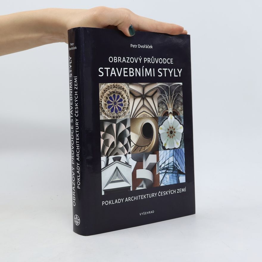 Petr Dvořáček Obrazový průvodce stavebními styly : poklady architektury českých zemí