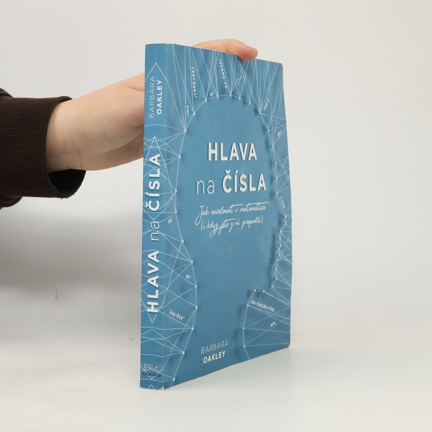 Barbara A. Oakley Hlava na čísla: jak excelovat v matematice
