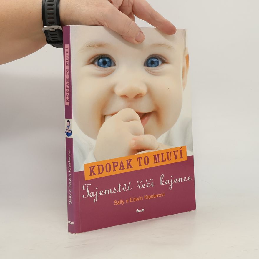 Edwin Kiester Kdopak to mluví : tajemství řeči kojence