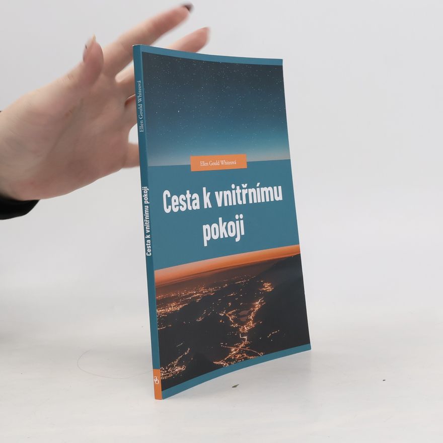 Ellen Gould Harmon White Cesta k vnitřnímu pokoji
