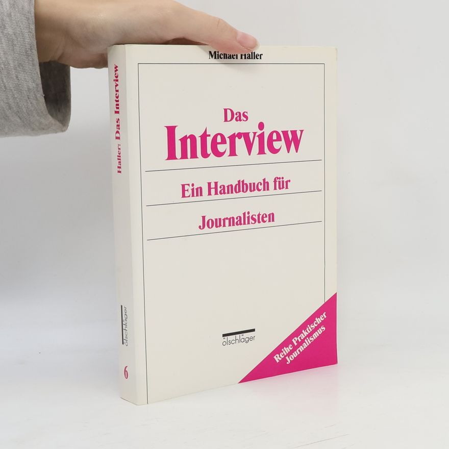 Michael Haller Reihe Praktischer Journalismus - 6: Das Interview