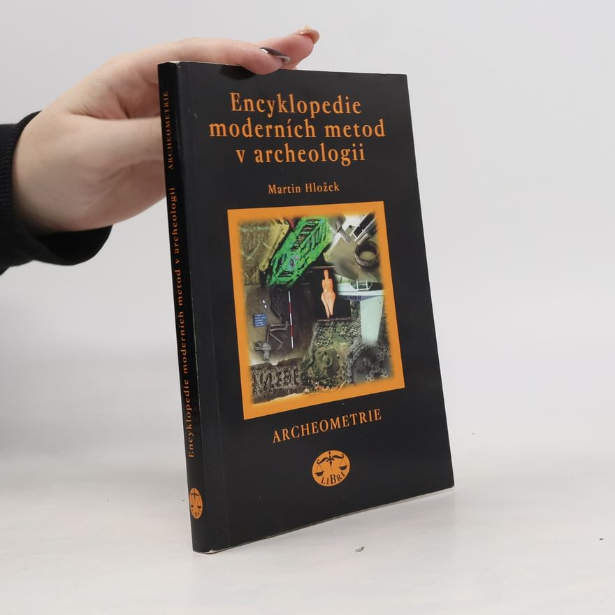 Martin Hložek Encyklopedie moderních metod v archeologii: Archeometrie