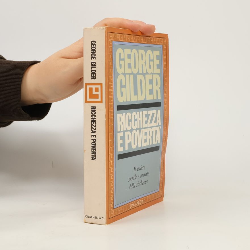 George Gilder Ricchezza e poverta