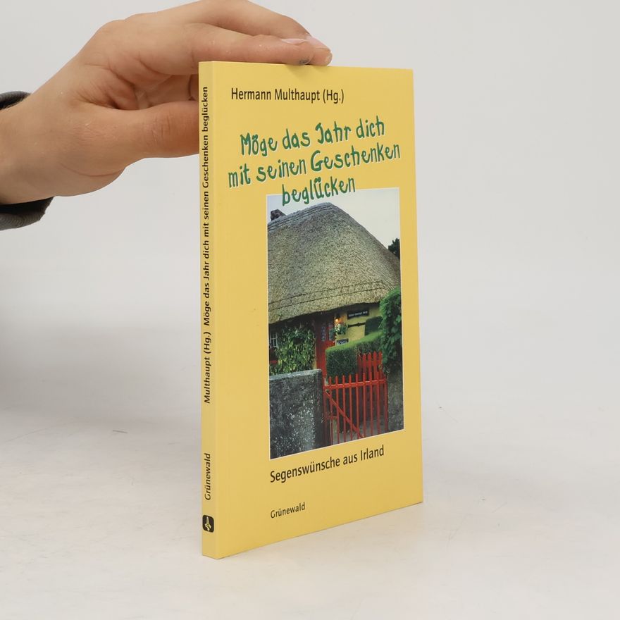 Hermann Multhaupt Möge das Jahr dich mit seinen Geschenken beglücken. Segenswünsche aus Irland.