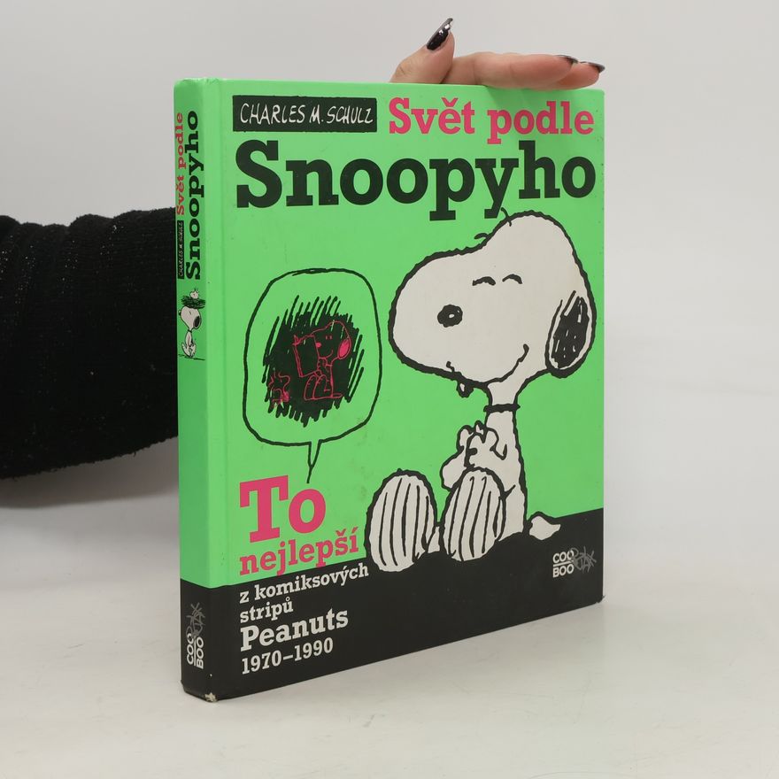 Charles Shulz Svět podle Snoopyho. To nejlepší z komiksových stripů Peanuts 1970-1990