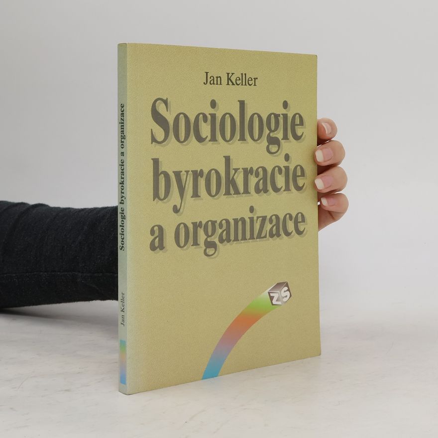 Jan Keller Sociologie byrokracie a organizace