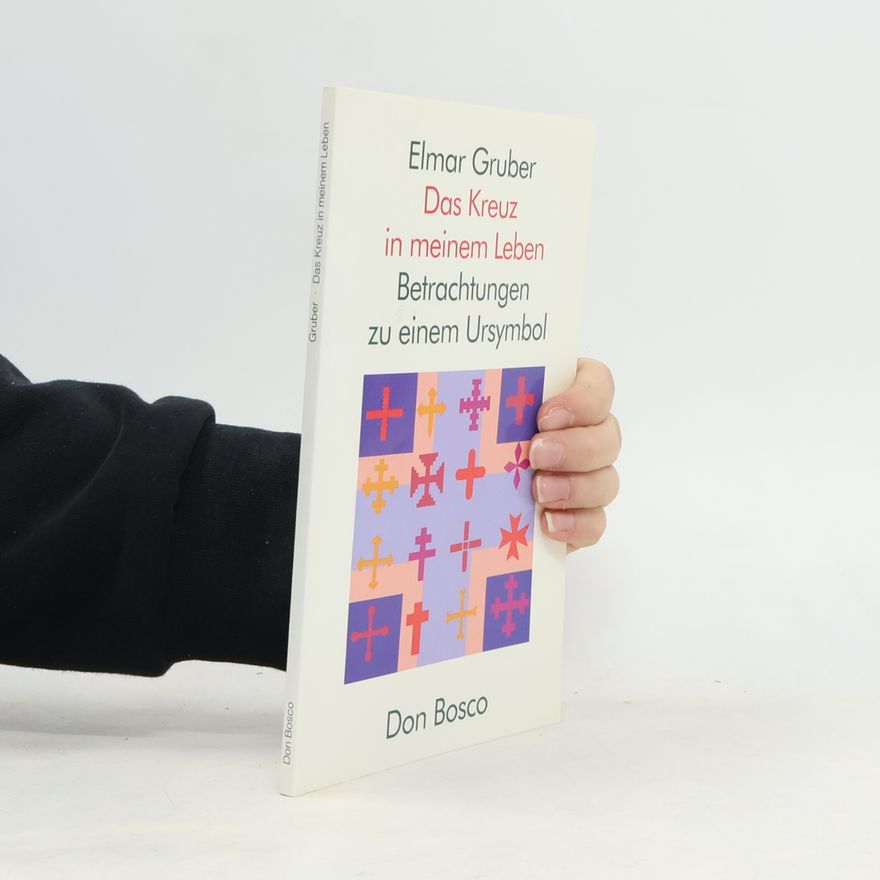 Elmar R. Gruber Das Kreuz in meinem Leben