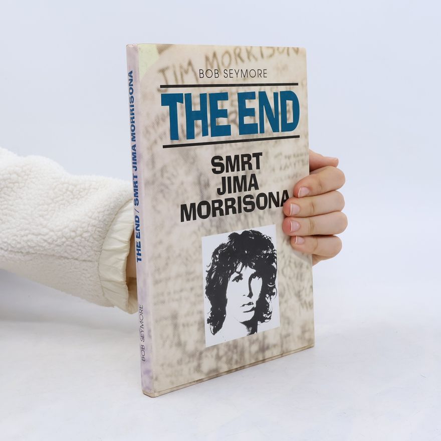 Bob Seymore The end. Smrt Jima Morrisona
