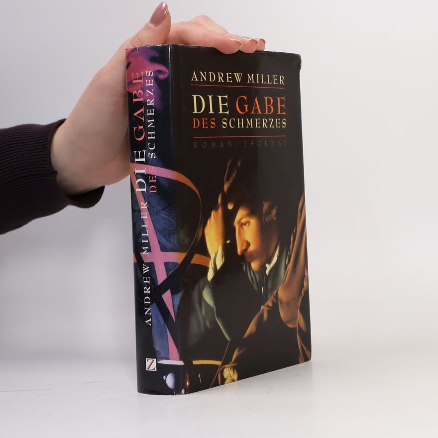 Andrew Miller Die Gabe des Schmerzes