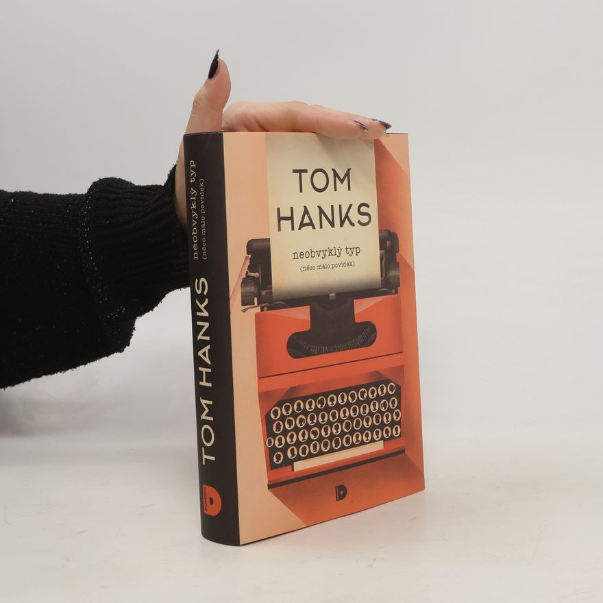 Tom Hanks Neobvyklý typ. Něco málo povídek