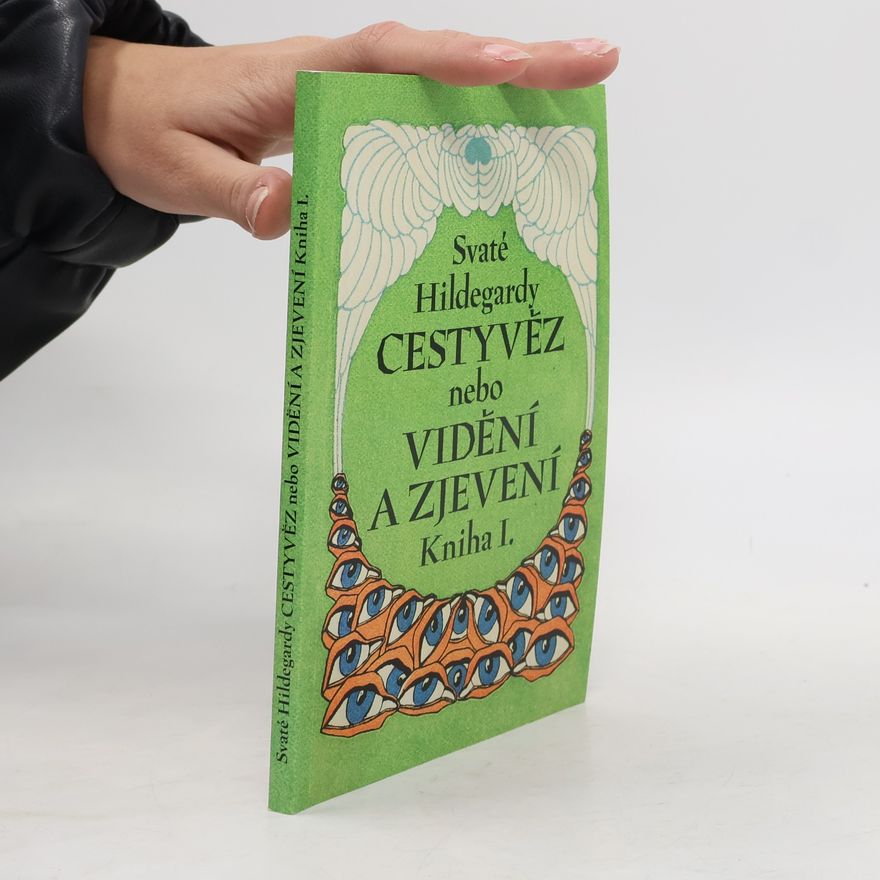 Hildegarda z. Bingenu Svaté Hildegardy Cestyvěz nebo Vidění a zjevení. Kniha I.