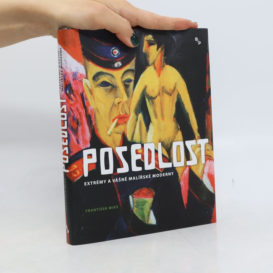 František Mikš Posedlost : extrémy a vášně malířské moderny : Schjerfbecková, Kirchner, Dix, Neuschul, Dwurnik