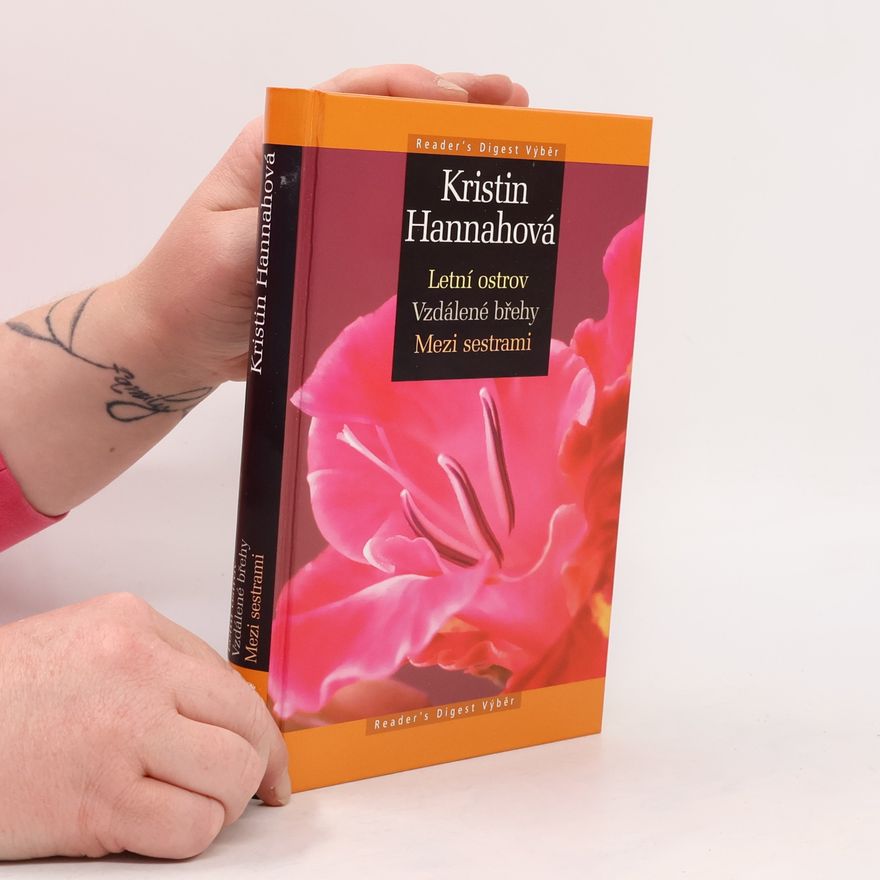 Kristin Hannah Letní ostrov ; Vzdálené břehy ; Mezi sestrami