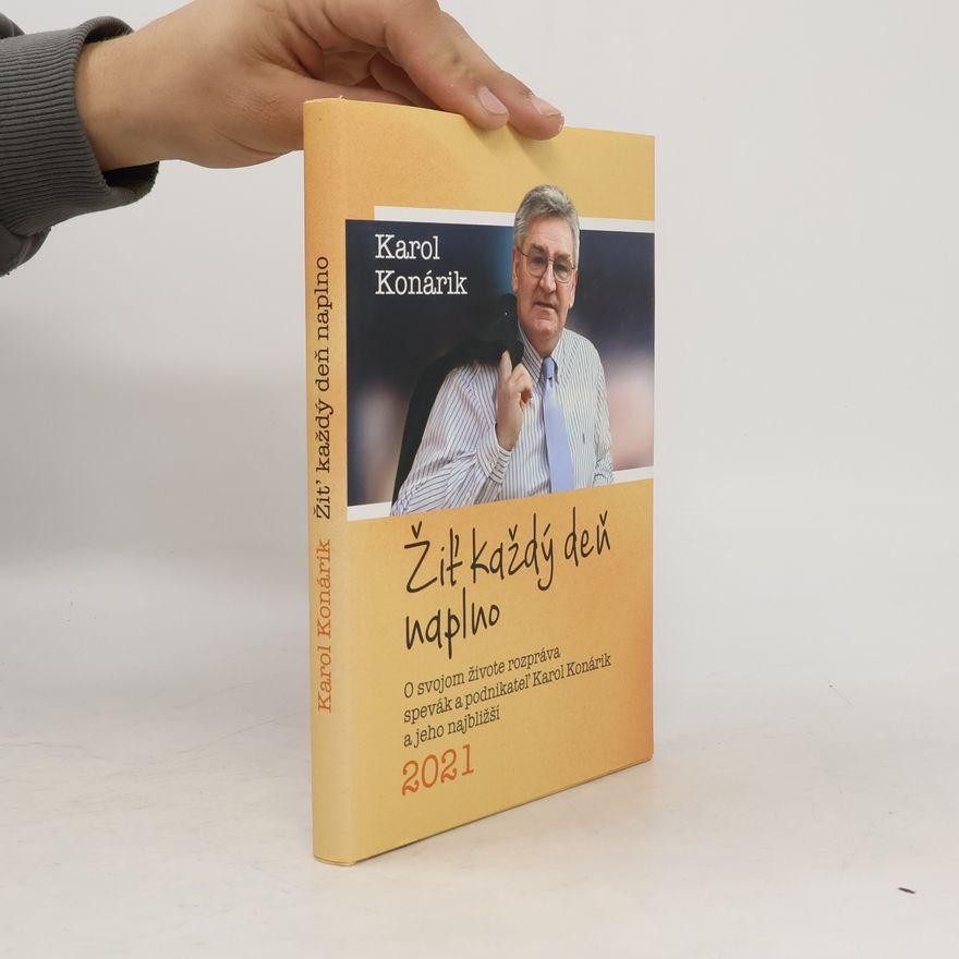 Karol Konárik Žiť každý deň naplno