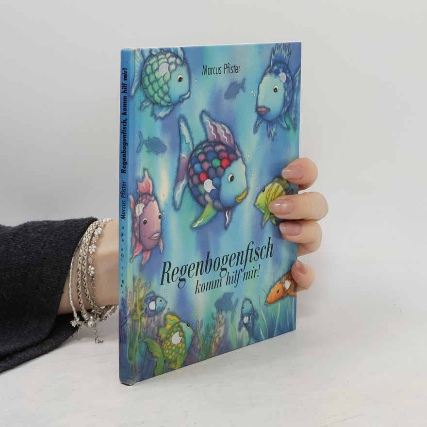 Marcus Pfister Regenbogenfisch, komm hilf mir!