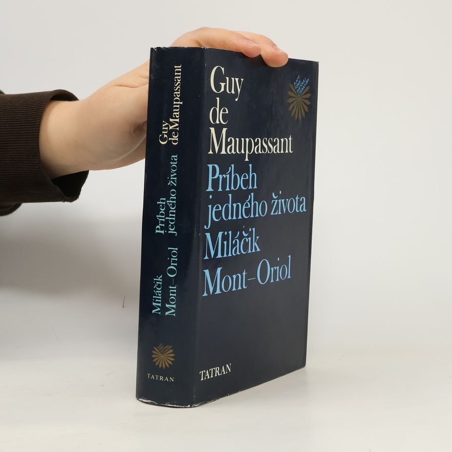 Guy de Maupassant Príbeh jedného života. Miláčik. Mont-Oriol